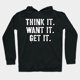 Think it want it get it Hoodie